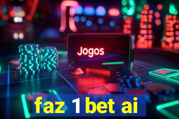 faz 1 bet ai